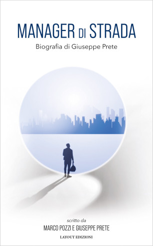 Manager di strada - Biografia di Giuseppe Prete | Layout Edizioni