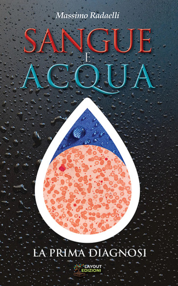 Sangue e acqua - La prima diagnosi | Layout Edizioni