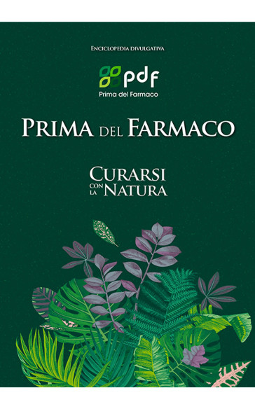 Enciclopedia del Benessere - Prima del Farmaco | Curarsi con la Natura