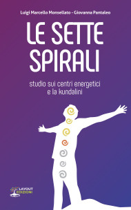 Le sette spirali - Studio sui centri energetici e la kundalini